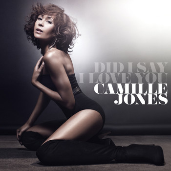 Camille Jones - Did I Say I Love You