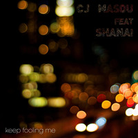 Cj Masou feat. Shanai - Keep Fooling Me