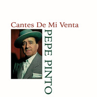Pepe Pinto - Cantes de Mi Venta