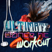 Ultimate Dance Hits - Ultimate Dance Hit Workout