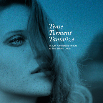 Various Artists - Tease Torment Tantalize: A 30th Anniversary Tribute to the Smiths' Debut