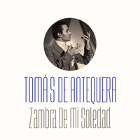 Tomás De Antequera - Zambra de Mi Soledad