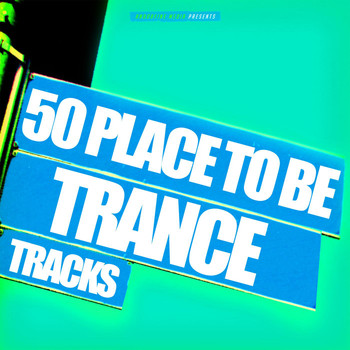 Various Artists - 50 Place to Be Trance Tracks