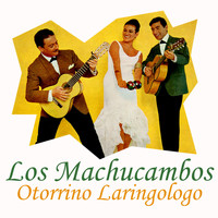 Los Machucambos - Otorrino Laringologo