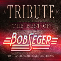 Hollywood Nights Band - A Tribute to the Best of Bob Seger - 10 Classic Bob Seger Anthems