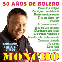 Moncho - 50 Años de Bolero