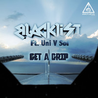 Blacklist Feat UniVsol - Get A Grip
