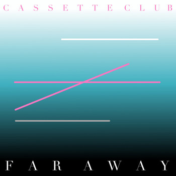 Cassette Club - Far Away EP