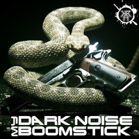 Dark Noise - My Boomstick
