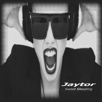 Jaytor - Sweet Shouting