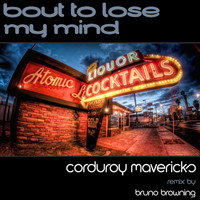 Corduroy Mavericks - Bout To Lose My Mind