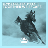 Temple One & Katty Heath - Together We Escape