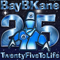 Bay B Kane - 25 To Life