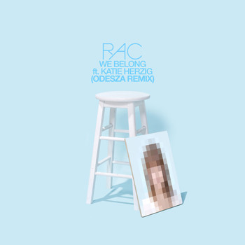 RAC - We Belong (Odesza Remix)