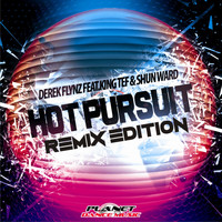 Derek Flynz feat. King Tef & Shun Ward - Hot Pursuit (Remix Edition)