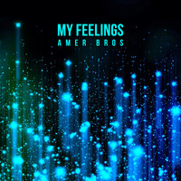 Amer Bros - My Feelings