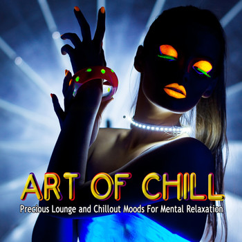 Various Artists - Art of Chill, Vol.1 (Precious Lounge and Chillout Moods for Mental Relaxation)