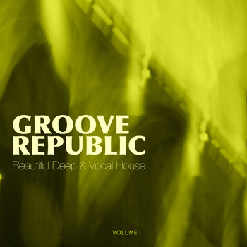 Various Artists - Groove Republic, Vol. 1 (Beautiful Deep & Vocal House)