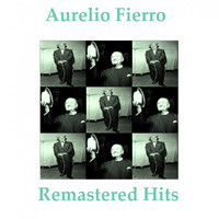 Aurelio Fierro - Remastered Hits (All Tracks Remastered 2014)
