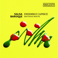 Ensemble Caprice & Matthias Maute - Salsa Baroque