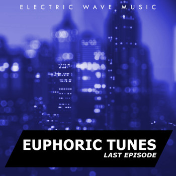 Various Artists - Electric Wave Music: Euphoric Tunes (Last Episode)