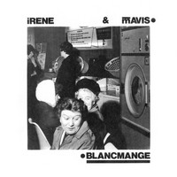 Blancmange - Irene & Mavis