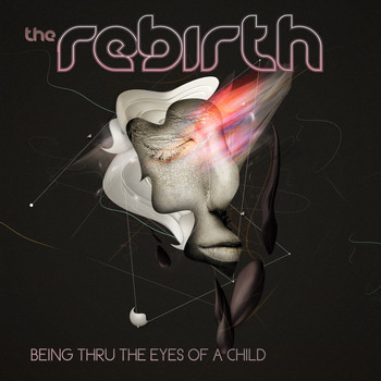 The Rebirth - Being Thru the Eyes of a Child