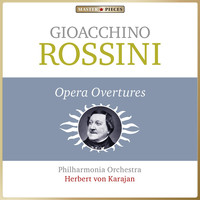 Philharmonia Orchestra, Herbert von Karajan - Masterpieces Presents Gioachino Rossini: Opera Overtures
