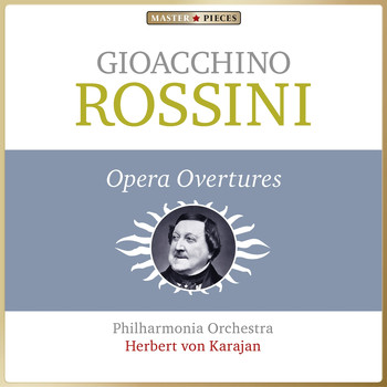 Philharmonia Orchestra, Herbert von Karajan - Masterpieces Presents Gioachino Rossini: Opera Overtures