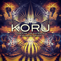 Koru - Favorite Things / One for the Ancients