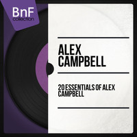 Alex Campbell - 20 Essentials of Alex Campbell
