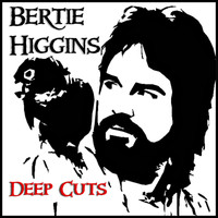 Bertie Higgins - Deep Cuts