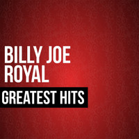 Billy Joe Royal - Billy Joe Royal Greatest Hits