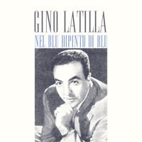 Gino Latilla - Nel Blu Dipinto Di Blu
