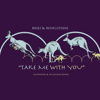 Roses & Revolutions - Take Me With You Remix