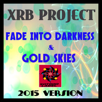 XRB Project - Fade into Darkness & Gold Skies (2015 Version)