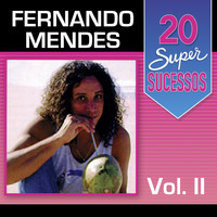 Fernando Mendes - 20 Super Sucessos, Vol. 2