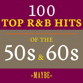 Various Artists - Maybe: 100 Top R&B Hits of the 50s & 60s