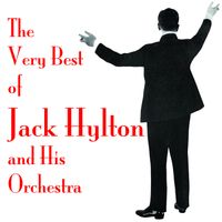 Jack Hylton & His Orchestra - The Very Best of Jack Hylton & His Orchestra