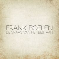 Frank Boeijen - De Vraag Van Het Bestaan