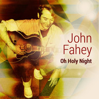 John Fahey - Oh Holy Night