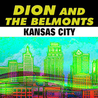 Dion And The Belmonts - Kansas City