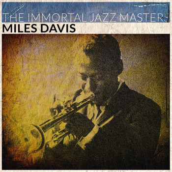 Miles Davis - The Immortal Jazz Masters