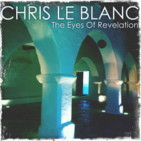 Chris Le Blanc - The Eyes of Revelation