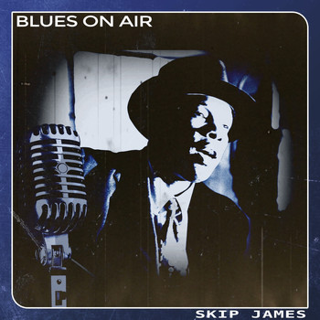 Skip James - Blues on Air