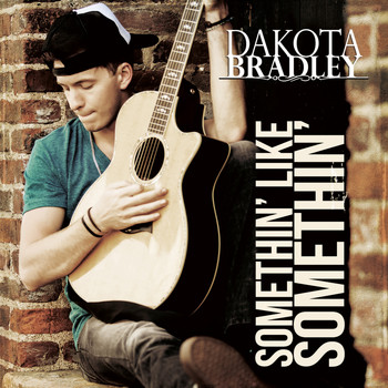 Dakota Bradley - Somethin' Like Somethin'