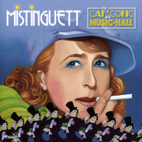 Mistinguett - Du Caf' Conc au Music-Hall