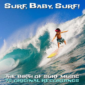 Various Artists - Surf, Baby, Surf! - The Birth of Surf Music (75 Original Recordings)