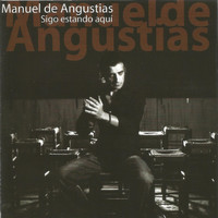 Manuel de Angustias - Manuel de Angustias - Sigo Estando Aquí
