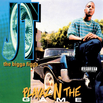 JT The Bigga Figga - Playaz N The Game (Explicit)